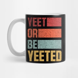 Vintage Yeet Retro Yeet or be Yeeted Funny Mug